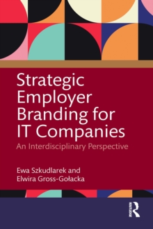 Strategic Employer Branding for IT Companies : An Interdisciplinary Perspective