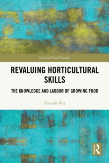 Revaluing Horticultural Skills : The Knowledge and Labour of Growing Food