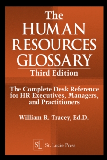 The Human Resources Glossary : The Complete Desk Reference for HR Executives, Managers, and Practitioners