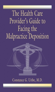 The Health Care Provider's Guide to Facing the Malpractice Deposition