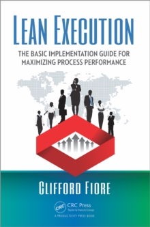 Lean Execution : The Basic Implementation Guide for Maximizing Process Performance