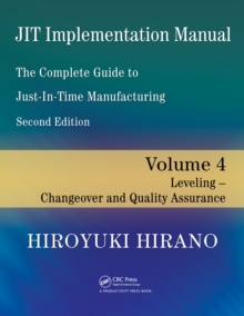 JIT Implementation Manual -- The Complete Guide to Just-In-Time Manufacturing : Volume 4 -- Leveling -- Changeover and Quality Assurance