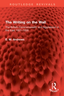 The Writing on the Wall : The British Commonwealth and Aggression in the East 1931-1935