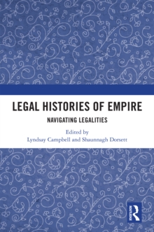 Legal Histories of Empire : Navigating Legalities