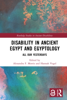 Disability in Ancient Egypt and Egyptology : All Our Yesterdays