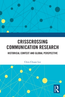 Crisscrossing Communication Research : Historical Context and Global Perspective