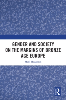 Gender and Society on the Margins of Bronze Age Europe