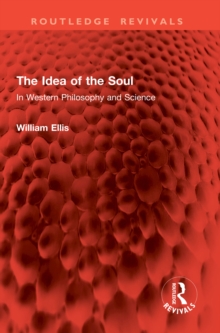 The Idea of the Soul : In Western Philosophy and Science