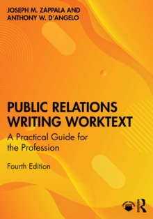 Public Relations Writing Worktext : A Practical Guide for the Profession