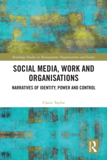 Social Media, Work and Organisations : Narratives of Identity, Power and Control