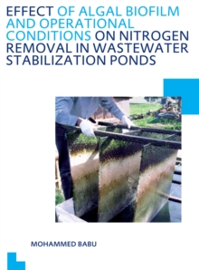 Effect of Algal Biofilm and Operational Conditions on Nitrogen Removal in Waste Stabilization Ponds : UNESCO-IHE PhD Thesis