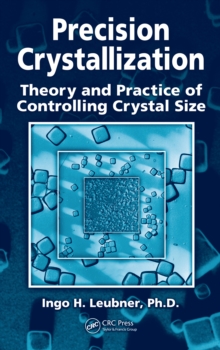 Precision Crystallization : Theory and Practice of Controlling Crystal Size