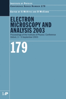 Electron Microscopy and Analysis 2003 : Proceedings of the Institute of Physics Electron Microscopy and Analysis Group Conference, 3-5 September 2003