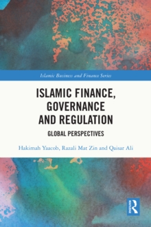 Islamic Finance, Governance and Regulation : Global Perspectives