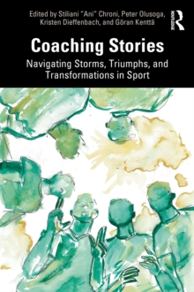 Coaching Stories : Navigating Storms, Triumphs, and Transformations in Sport