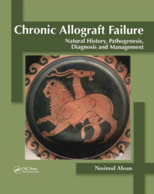 Chronic Allograft Failure : Natural History, Pathogenesis, Diagnosis and Management