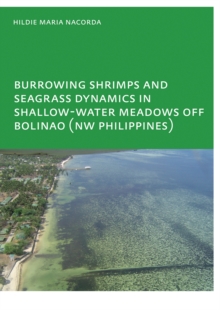 Burrowing Shrimps and Seagrass Dynamics in Shallow-Water Meadows off Bolinao (New Philippines) : UNESCO-IHE PhD