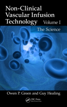 Non-Clinical Vascular Infusion Technology, Volume I : The Science