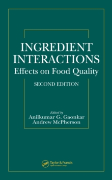 Ingredient Interactions : Effects on Food Quality, Second Edition