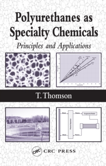 Polyurethanes as Specialty Chemicals : Principles and Applications