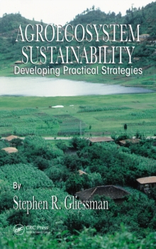 Agroecosystem Sustainability : Developing Practical Strategies