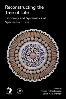 Reconstructing the Tree of Life : Taxonomy and Systematics of Species Rich Taxa