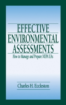 Effective Environmental Assessments : How to Manage and Prepare NEPA EAs