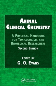 Animal Clinical Chemistry : A Practical Handbook for Toxicologists and Biomedical Researchers, Second Edition