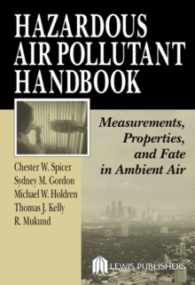 Hazardous Air Pollutant Handbook : Measurements, Properties, and Fate in Ambient Air