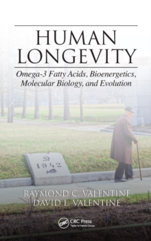 Human Longevity : Omega-3 Fatty Acids, Bioenergetics, Molecular Biology, and Evolution