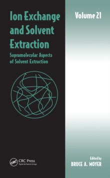 Ion Exchange and Solvent Extraction : Volume 21, Supramolecular Aspects of Solvent Extraction