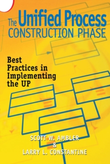 The Unified Process Construction Phase : Best Practices in Implementing the UP