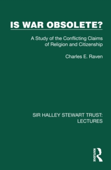 Is War Obsolete? : A Study of the Conflicting Claims of Religion and Citizenship