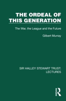 The Ordeal of this Generation : The War, the League and the Future