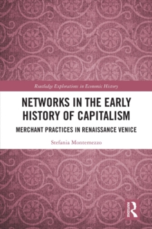 Networks in the Early History of Capitalism : Merchant Practices in Renaissance Venice