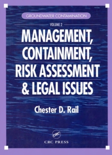 Groundwater Contamination, Volume II : Management, Containment, Risk Assessment and Legal Issues