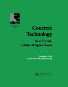 Concrete Technology: New Trends, Industrial Applications : Proceedings of the International RILEM workshop