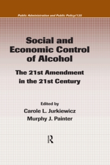 Social and Economic Control of Alcohol : The 21st Amendment in the 21st Century