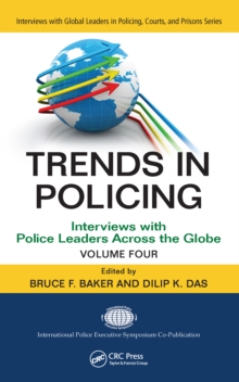 Trends in Policing : Interviews with Police Leaders Across the Globe, Volume Four