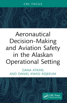 Aeronautical Decision-Making and Aviation Safety in the Alaskan Operational Setting