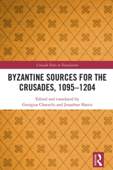 Byzantine Sources for the Crusades, 1095-1204