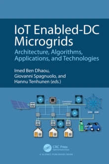 IoT Enabled-DC Microgrids : Architecture, Algorithms, Applications, and Technologies