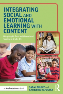 Integrating Social and Emotional Learning with Content : Using Graphic Texts for Differentiated Teaching in Grade 3-5 Classrooms