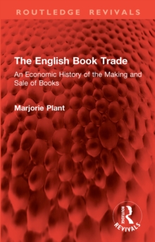 The English Book Trade : An Economic History of the Making and Sale of Books