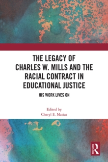 The Legacy of Charles W. Mills and The Racial Contract in Educational Justice : His Work Lives On