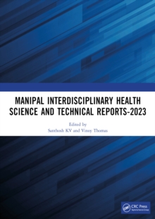 Manipal Interdisciplinary Health Science and Technical Reports-2023 : Proceedings of the Interdisciplinary Conference on Health and Technical Research