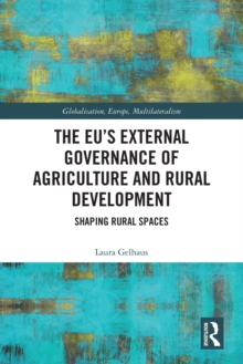 The EU's External Governance of Agriculture and Rural Development : Shaping Rural Spaces