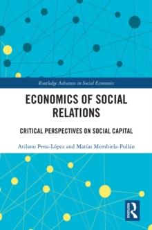 Economics of Social Relations : Critical Perspectives on Social Capital