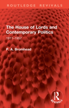 The House of Lords and Contemporary Politics : 1911-1957