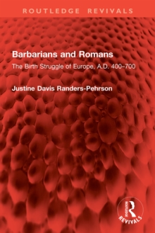 Barbarians and Romans : The Birth Struggle of Europe, A.D. 400-700